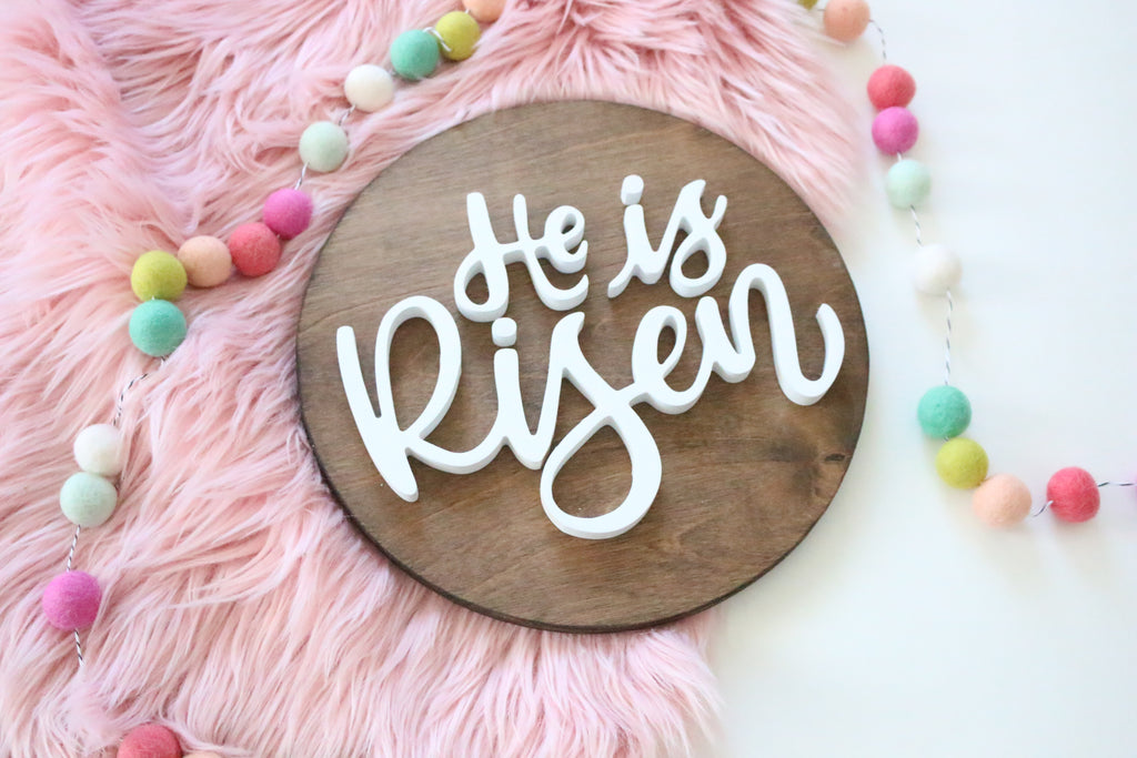 12" He Is Risen Spring Sign