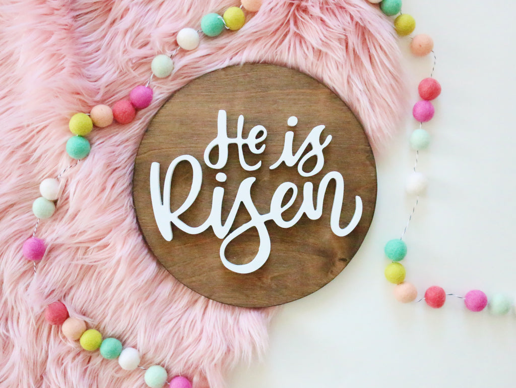 12" He Is Risen Spring Sign